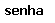 Senha